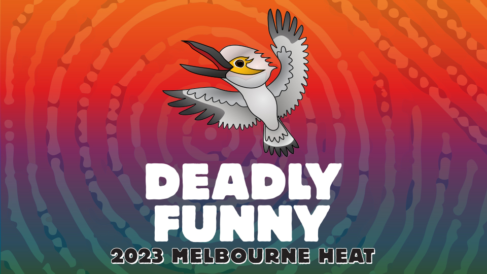 A cartoon kookaburra with its wings spread wide rests above the words 'Deadly Funny'. The background colours are red orange, purple and green fading into each other.