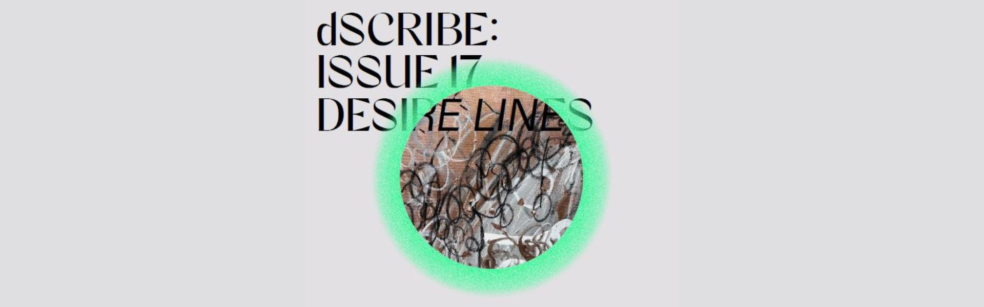 Black text saying 'dSCRIBE: Issue 17' and 'Desired Lines' sits above a lime green circle with a graffiti image inside.